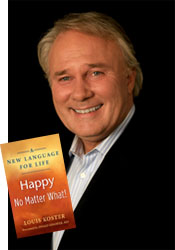 *A New Language for Life, Happy No Matter What!* / Dr. Louis Koster