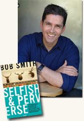 *Selfish and Perverse* author Bob Smith
