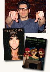 *The Eric Carr Story* and *MTV Ruled the World: The Early Years of Music Video* author Greg Prato