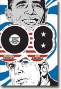 Buy *08: A Graphic Diary of the Campaign Trail* by Michael Crowley, art by Dan Goldman online