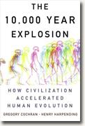 Buy *The 10,000 Year Explosion: How Civilization Accelerated Human Evolution* by Gregory Cochran and Henry Harpending online