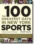 Buy *The 100 Greatest Days in New York Sports* by Stuart Miller online