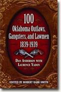 Buy *100 Oklahoma Outlaws, Gangsters, And Lawmen, 1839-1939* by Dan Anderson with Laurence Yadon online