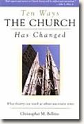 Buy *Ten Ways the Church Has Changed: What History Can Teach Us About Uncertain Times* by Christopher M. Bellitto online