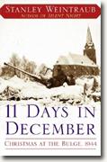 *11 Days in December: Christmas at the Bulge, 1944* by Stanley Weintraub