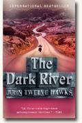 *The Dark River: Book Two of the Fourth Realm Trilogy* by John Twelve Hawks