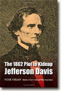 Buy *The 1862 Plot to Kidnap Jefferson Davis* online