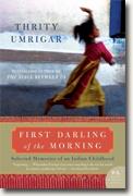 Buy *First Darling of the Morning: Selected Memories of an Indian Childhood* by Thrity Umrigar online