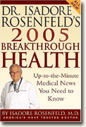 Dr. Isadore Rosenfeld's 2005 Breakthrough Health: Up-to-the-Minute Medical News You Need to Know