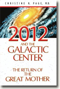 *2012 and the Galactic Center: The Return of the Great Mother* by Christine R. Page