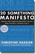 Buy *20 Something Manifesto: Quarter-Lifers Speak Out About Who They Are, What They Want, and How to Get It* by Christine Hassler online