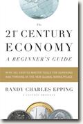Buy *The 21st Century Economy--A Beginner's Guide* by Randy Charles Epping online