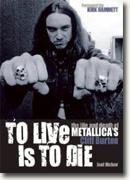 Buy *To Live Is to Die: The Life and Death of Metallica's Cliff Burton* by Joel McIver online