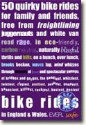 Buy *50 Quirky Bike Rides in England and Wales* by Rob Ainsley online