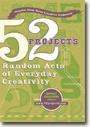 *52 Projects: Random Acts of Everyday Creativity* by Jeffrey Yamaguchi