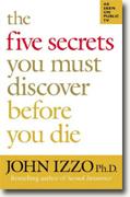 Buy *The Five Secrets You Must Discover Before You Die* by John Izzo online