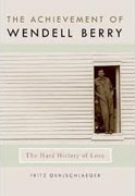 Buy *The Achievement of Wendell Berry: The Hard History of Love (Culture of the Land)* by Fritz Oehlschlaeger online