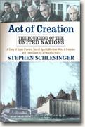 Act of Creation: The Founding of the United Nations: A Story of Superpowers, Secret Agents, Wartime Allies and Enemies, and Their Quest for a Peaceful World