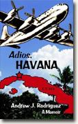 *Adios, Havana: A Memoir* by Andrew J. Rodriguez