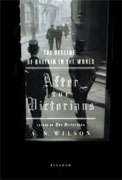 *After the Victorians: The Decline of Britain in the World* by A.N. Wilson