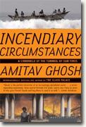 Buy *Incendiary Circumstances: A Chronicle of the Turmoil of our Times* by Amitov Ghosh online