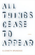 *All Things Cease to Appear* by Elizabeth Brundage