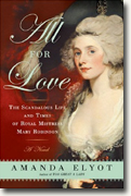 *All for Love: The Scandalous Life and Times of Royal Mistress Mary Robinson* by Amanda Elyot