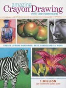 Buy *Amazing Crayon Drawing With Lee Hammond: Create Lifelike Portraits, Pets, Landscapes and More* by Lee Hammond online