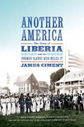 Buy *Another America: The Story of Liberia and the Former Slaves Who Ruled It* by James Cimento nline