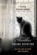 *Another Insane Devotion: On the Love of Cats and Persons* by Peter Trachtenberg