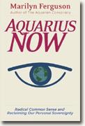 Buy *Aquarius Now: Radical Common Sense And Reclaiming Our Personal Sovereignty* by Marilyn Ferguson online