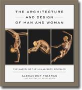 The Architecture and Design of Man and Woman: The Marvel of the Human Body, Revealed