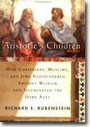 Buy *Aristotle's Children: How Christians, Muslims, and Jews Rediscovered Ancient Wisdom and Illuminated the Dark Ages* online