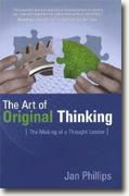 *The Art of Original Thinking: The Making of a Thought Leader* by Jan Phillips