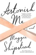 Buy *Astonish Me* by Maggie Shipstead online