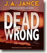 Buy *Dead Wrong: A Joanna Brady Mystery* by J.A. Jance in unabridged CD audio format online