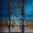 *Iron House* by John Hart on unabridged audio CD, read by Scott Sowers