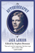*An Autobiography of Jack London* by Stephen Brennan, editor
