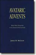 *Avataric Advents: Meher Baba's Perspective on the Descent of God on Earth* by James H. McGrew