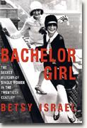 Buy *Bachelor Girl: The Secret History of Single Women in the Twentieth Century* online