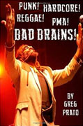 *Punk! Hardcore! Reggae! PMA! Bad Brains!* by Greg Prato