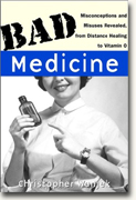 Buy *Bad Medicine: Misconceptions and Misuses Revealed, from Distance Healing to Vitamin O* online