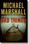*Bad Things* by Michael Marshall
