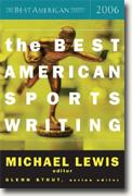 *The Best American Sports Writing 2006* by Michael Lewis, editor