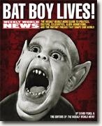 Buy *Bat Boy Lives!: The WEEKLY WORLD NEWS Guide to Politics, Culture, Celebrities, Alien Abductions, & the Mutant Freaks that Shape Our World* online