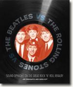 *The Beatles vs. The Rolling Stones: Sound Opinions on the Great Rock 'n' Roll Rivalry* by Jim DeRogatis and Greg Kot