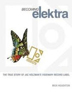 *Becoming Elektra True Story Of Jac Holzman's Visionary Recor Label* by Mick Houghton