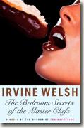 *The Bedroom Secrets of the Master Chefs* by Irvine Welsh