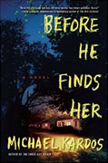 *Before He Finds Her* by Michael Kardos