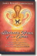 Buy *Beneath Wings of an Angel: Healing the Child Within--A Spiritual Healing Journey to Recovery from Domestic Violence* online